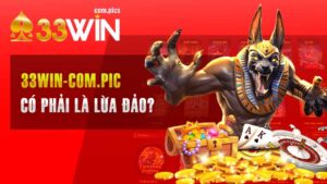 33Win Có Phải Là Lừa Đảo? Làm Sáng Tỏ Thực Hư Về Những Hoài Nghi!