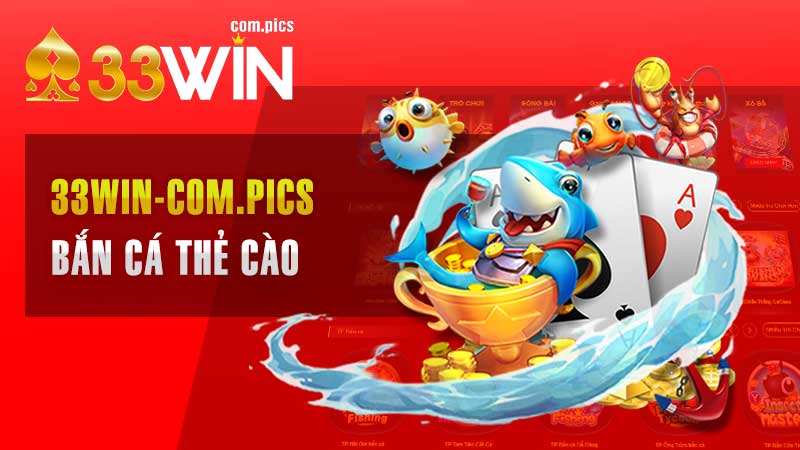 Bắn Cá Thẻ Cào 33Win – Nơi Trải Nghiệm Săn Giải Thưởng Tuyệt Vời.