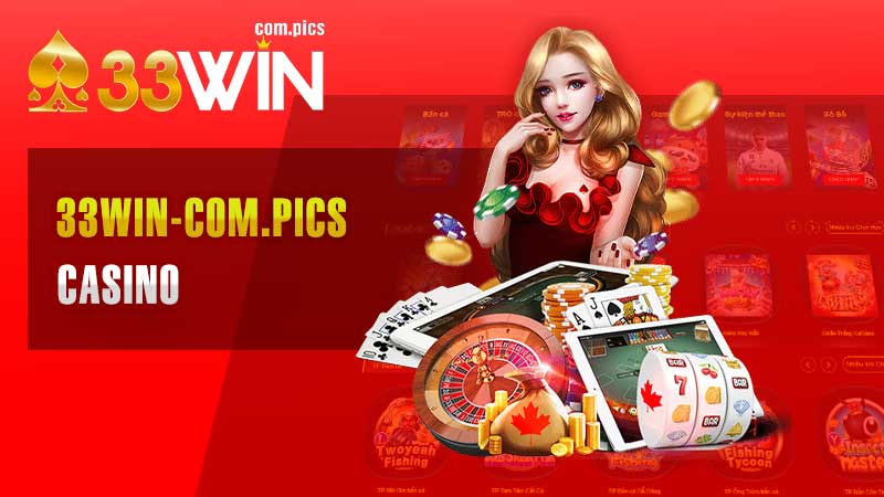 Casino 33Win – Trải Nghiệm Thế Giới Giải Trí Đẳng Cấp và Tin Cậy