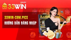 Đăng Nhập 33Win – Khám Phá Bộ Sưu Tập Game Cá Cược Đỉnh Cao