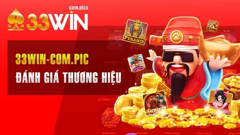 Đánh Giá 33Win – Tổng Quan Về Nhận Xét Thương Hiệu!