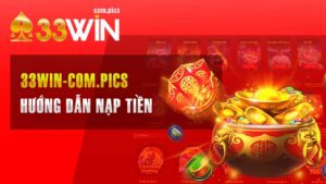 Nạp Tiền 33Win – Trải Nghiệm Nhanh Chóng và Đơn Giản.