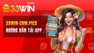 Tải ứng dụng 33Win – Liên kết để tải ứng dụng cho cả hai nền tảng!